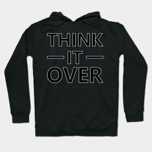 Think It Over Hoodie